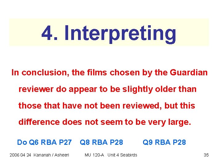 4. Interpreting In conclusion, the films chosen by the Guardian reviewer do appear to 4. Interpreting In conclusion, the films chosen by the Guardian reviewer do appear to