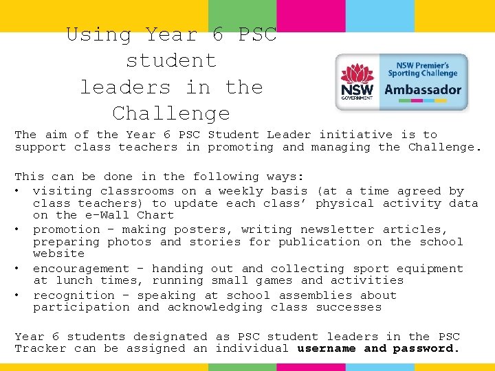 Using Year 6 PSC student leaders in the Challenge The aim of the Year