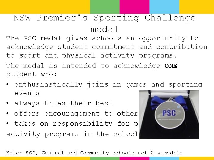 NSW Premier's Sporting Challenge medal The PSC medal gives schools an opportunity to acknowledge