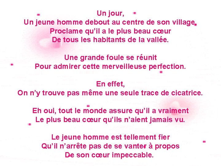 Un jour, Un jeune homme debout au centre de son village, Proclame qu’il a