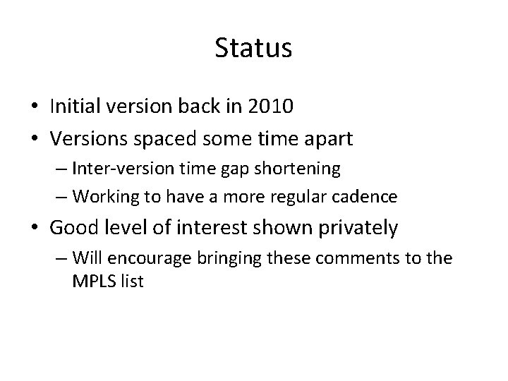 Status • Initial version back in 2010 • Versions spaced some time apart –