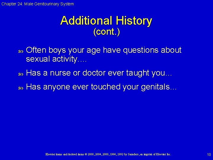 Chapter 24: Male Genitourinary System Additional History (cont. ) Often boys your age have