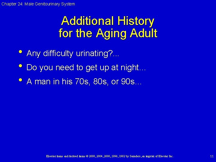 Chapter 24: Male Genitourinary System Additional History for the Aging Adult • Any difficulty