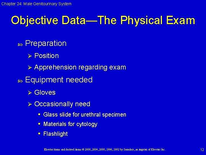Chapter 24: Male Genitourinary System Objective Data—The Physical Exam Preparation Ø Position Ø Apprehension