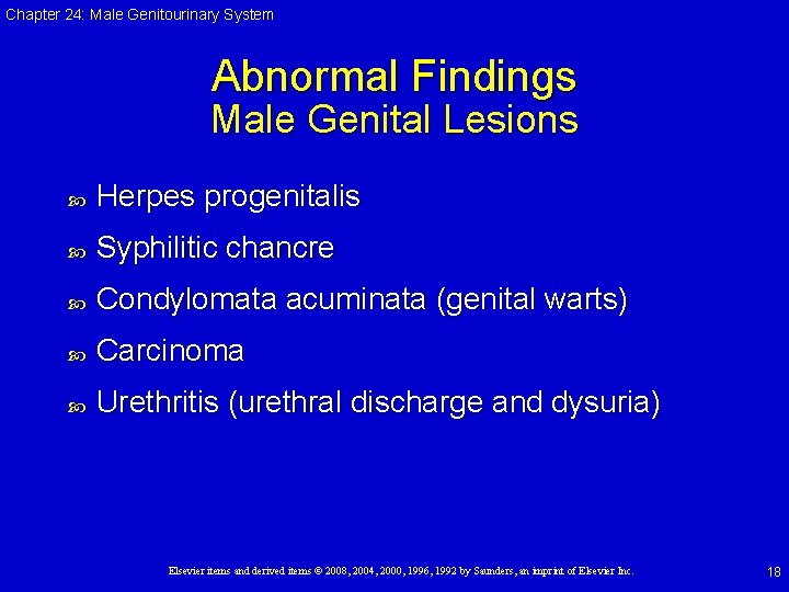 Chapter 24: Male Genitourinary System Abnormal Findings Male Genital Lesions Herpes progenitalis Syphilitic chancre