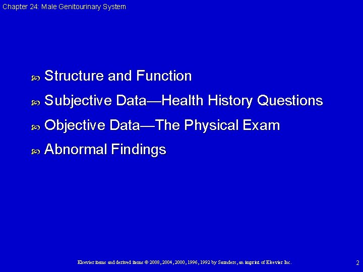 Chapter 24: Male Genitourinary System Structure and Function Subjective Data—Health History Questions Objective Data—The
