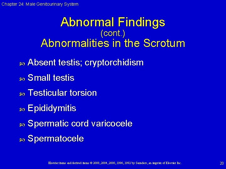 Chapter 24: Male Genitourinary System Abnormal Findings (cont. ) Abnormalities in the Scrotum Absent