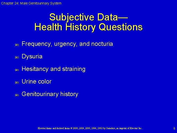 Chapter 24: Male Genitourinary System Subjective Data— Health History Questions Frequency, urgency, and nocturia