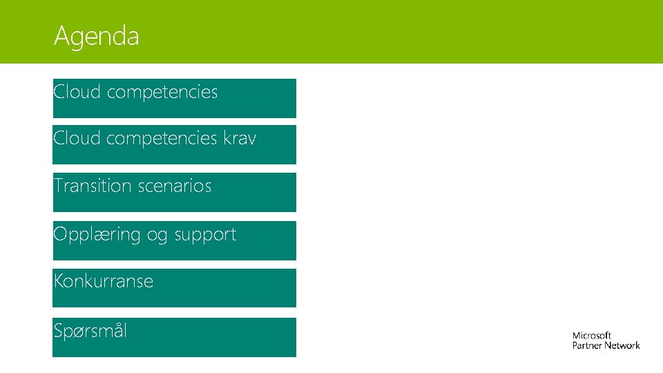 Agenda Cloud competencies krav Transition scenarios Opplæring og support Konkurranse Spørsmål 