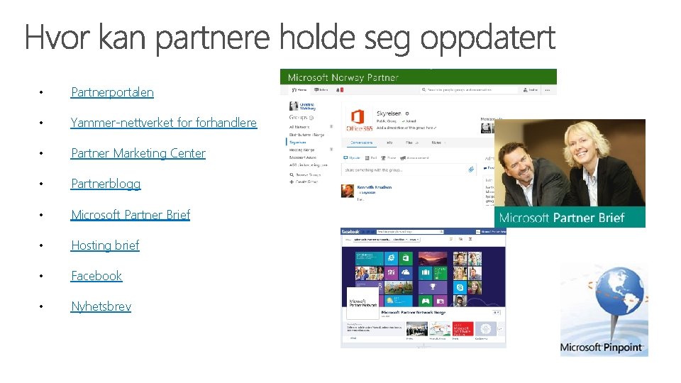  • Partnerportalen • Yammer-nettverket forhandlere • Partner Marketing Center • Partnerblogg • Microsoft