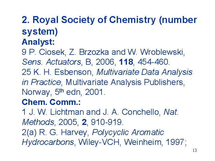 2. Royal Society of Chemistry (number system) Analyst: 9 P. Ciosek, Z. Brzozka and