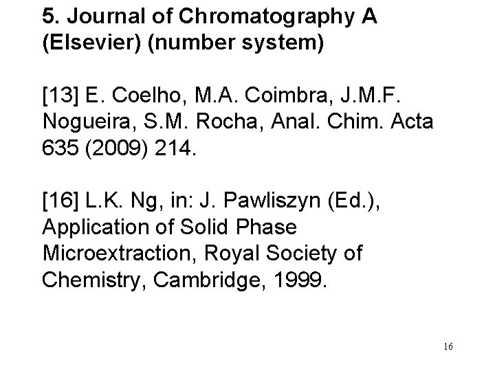5. Journal of Chromatography A (Elsevier) (number system) [13] E. Coelho, M. A. Coimbra,