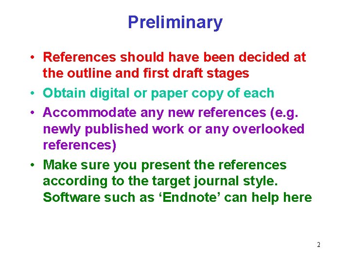 Preliminary • References should have been decided at the outline and first draft stages