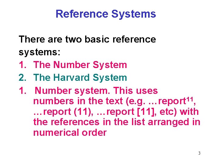 Reference Systems There are two basic reference systems: 1. The Number System 2. The