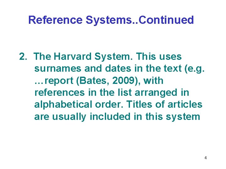 Reference Systems. . Continued 2. The Harvard System. This uses surnames and dates in