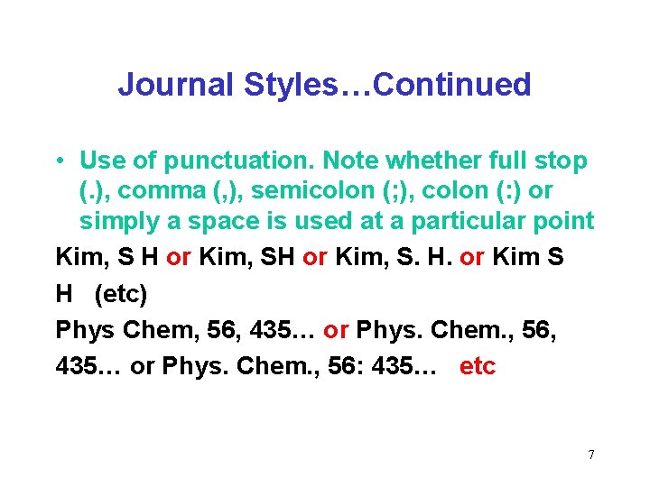 Journal Styles…Continued • Use of punctuation. Note whether full stop (. ), comma (,