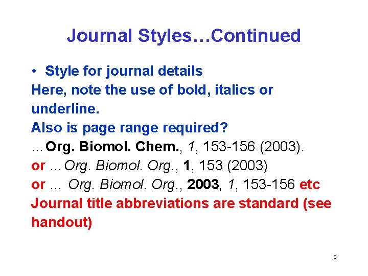 Journal Styles…Continued • Style for journal details Here, note the use of bold, italics