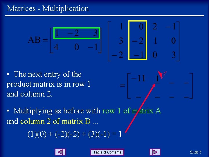 Matrices - Multiplication • The next entry of the product matrix is in row Matrices - Multiplication • The next entry of the product matrix is in row