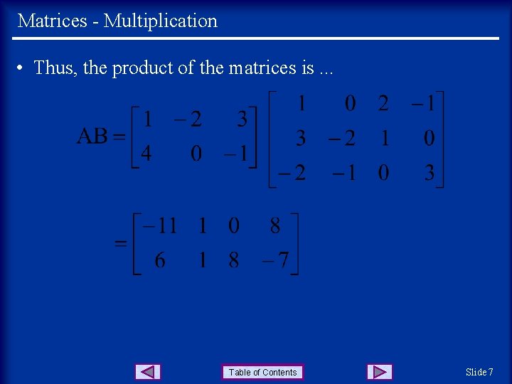 Matrices - Multiplication • Thus, the product of the matrices is. . . Table Matrices - Multiplication • Thus, the product of the matrices is. . . Table
