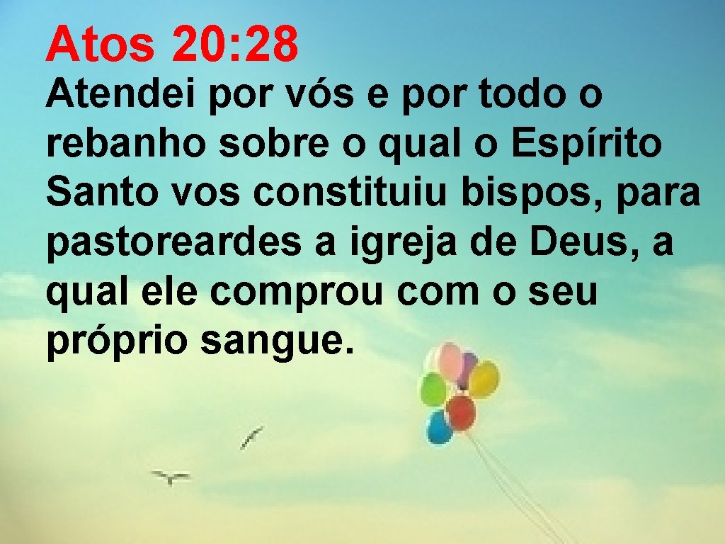 Atos 20: 28 Atendei por vós e por todo o rebanho sobre o qual