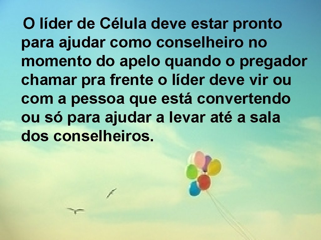 O líder de Célula deve estar pronto para ajudar como conselheiro no momento do