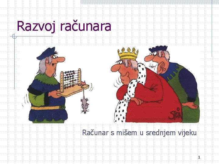Razvoj računara Računar s mišem u srednjem vijeku 1 