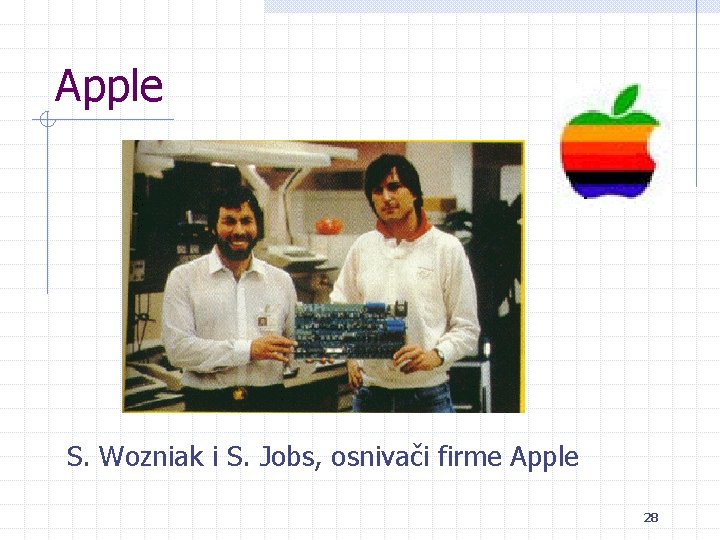 Apple S. Wozniak i S. Jobs, osnivači firme Apple 28 