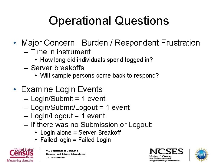 Operational Questions • Major Concern: Burden / Respondent Frustration – Time in instrument •