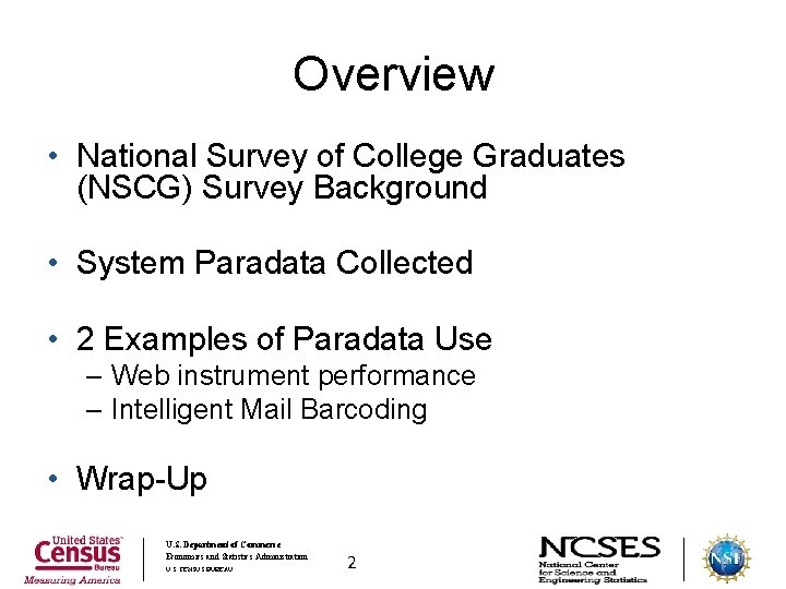 Overview • National Survey of College Graduates (NSCG) Survey Background • System Paradata Collected