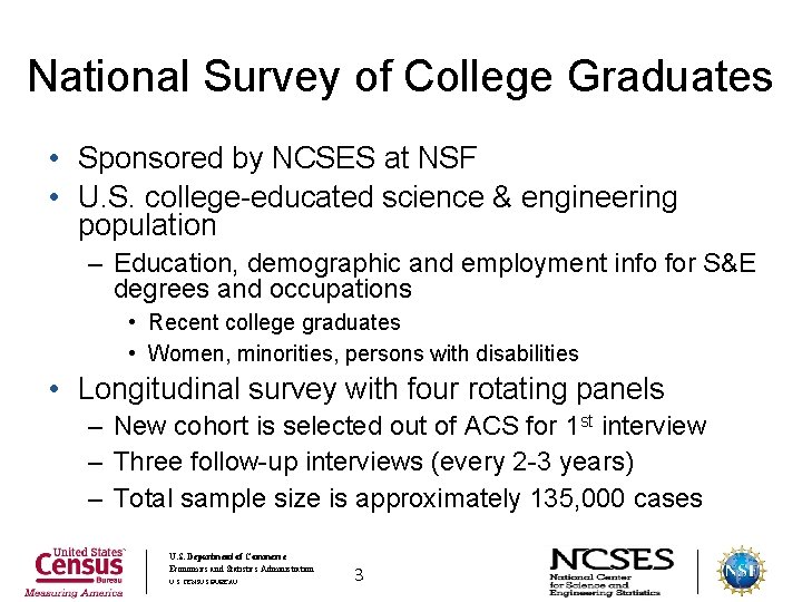 National Survey of College Graduates • Sponsored by NCSES at NSF • U. S.