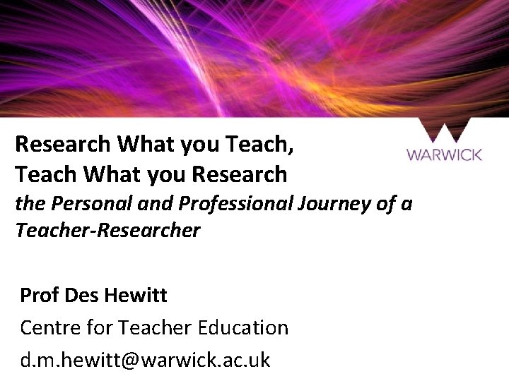 Research What you Teach, Teach What you Research the Personal and Professional Journey of