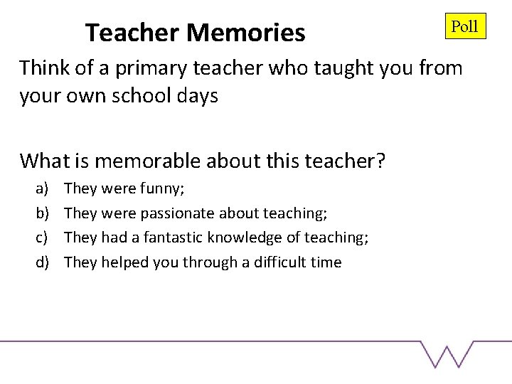 Teacher Memories Poll Think of a primary teacher who taught you from your own