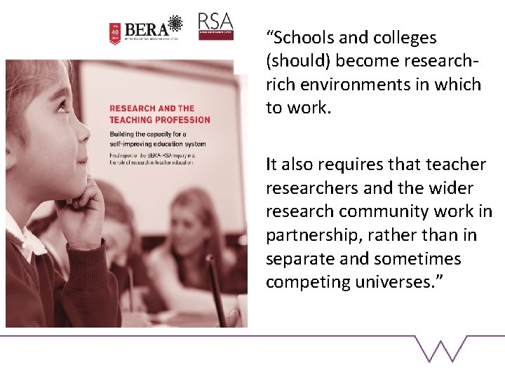 “Schools and colleges (should) become researchrich environments in which to work. It also requires