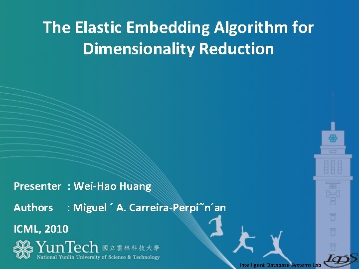 The Elastic Embedding Algorithm for Dimensionality Reduction Presenter : Wei-Hao Huang Authors : Miguel