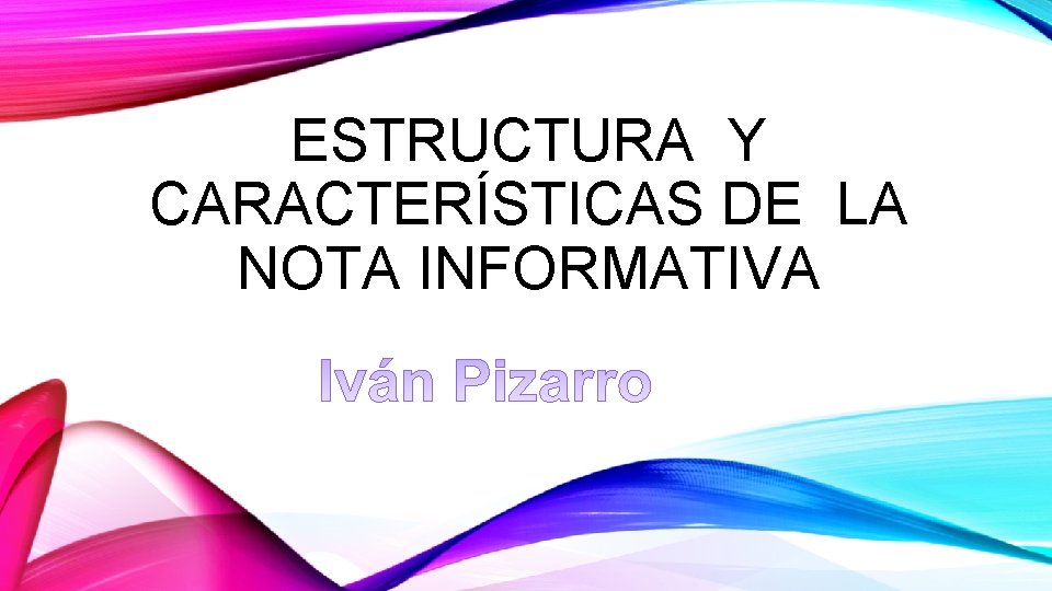 ESTRUCTURA Y CARACTERÍSTICAS DE LA NOTA INFORMATIVA 