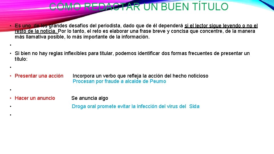 CÓMO REDACTAR UN BUEN TÍTULO • Es uno de los grandes desafíos del periodista,