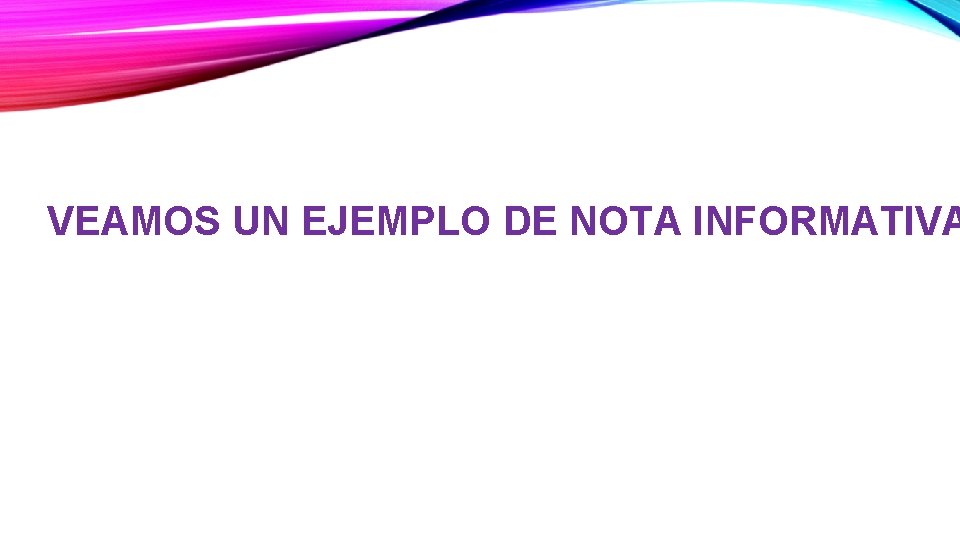 VEAMOS UN EJEMPLO DE NOTA INFORMATIVA 