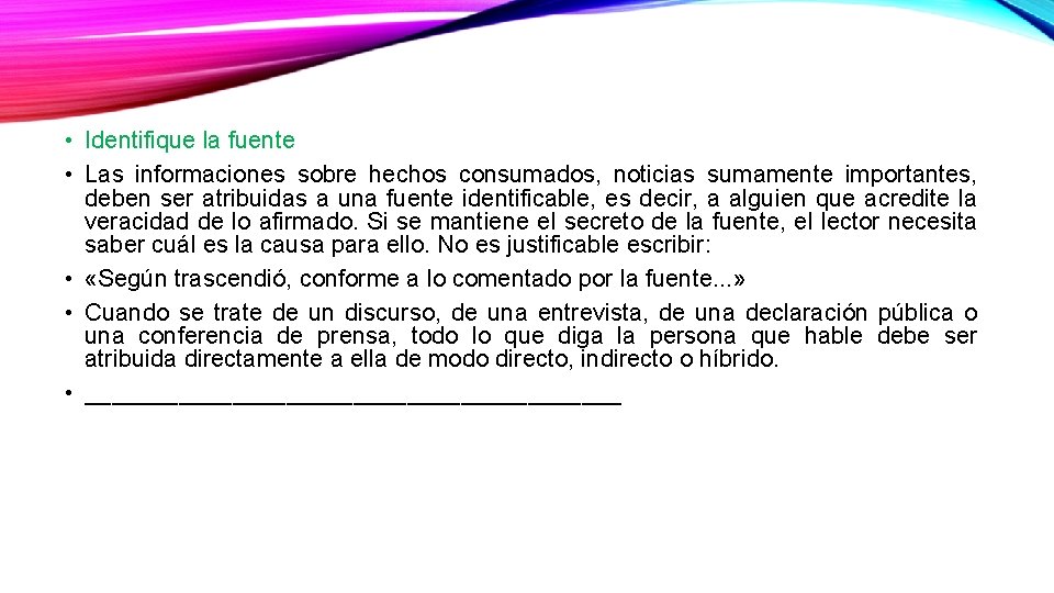  • Identifique la fuente • Las informaciones sobre hechos consumados, noticias sumamente importantes,
