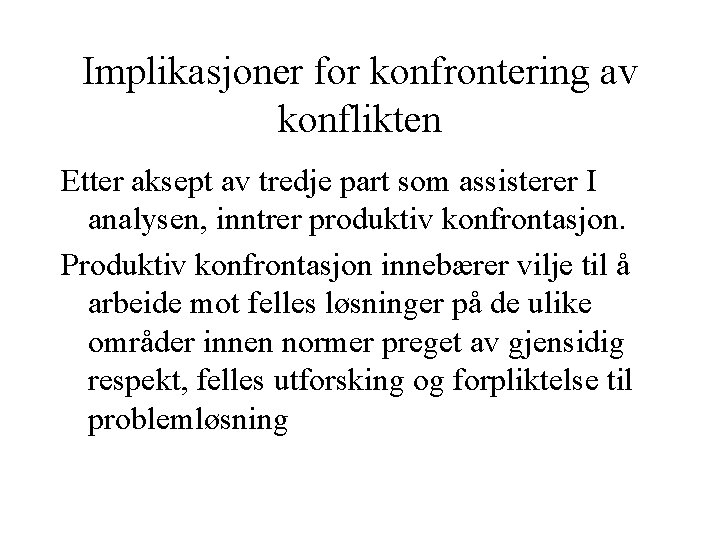 Implikasjoner for konfrontering av konflikten Etter aksept av tredje part som assisterer I analysen, Implikasjoner for konfrontering av konflikten Etter aksept av tredje part som assisterer I analysen,