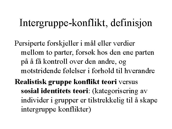 Intergruppe-konflikt, definisjon Persiperte forskjeller i mål eller verdier mellom to parter, forsøk hos den Intergruppe-konflikt, definisjon Persiperte forskjeller i mål eller verdier mellom to parter, forsøk hos den