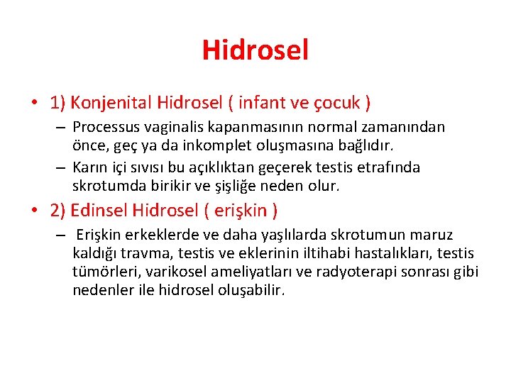 Hidrosel • 1) Konjenital Hidrosel ( infant ve çocuk ) – Processus vaginalis kapanmasının