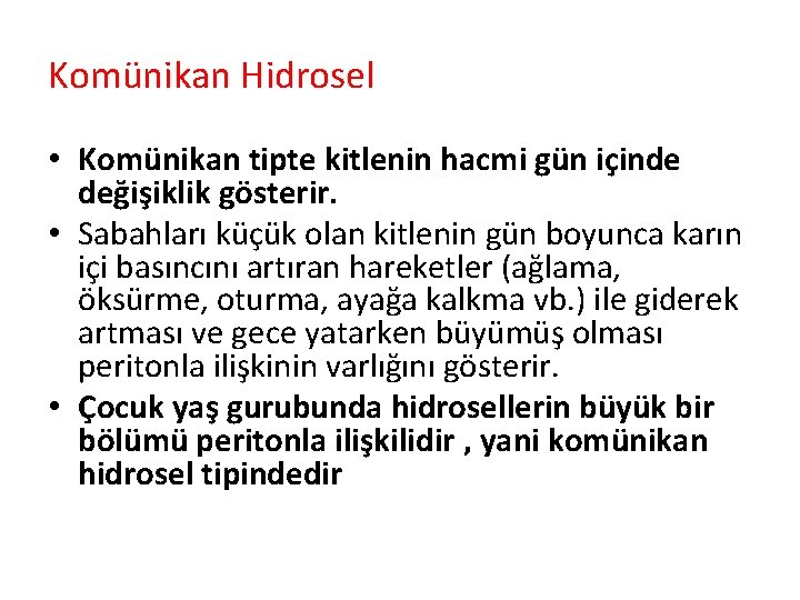 Komünikan Hidrosel • Komünikan tipte kitlenin hacmi gün içinde değişiklik gösterir. • Sabahları küçük