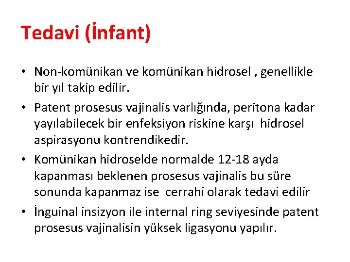 Tedavi (İnfant) • Non-komünikan ve komünikan hidrosel , genellikle bir yıl takip edilir. •