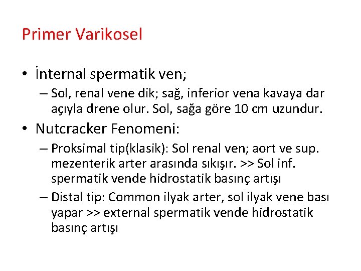 Primer Varikosel • İnternal spermatik ven; – Sol, renal vene dik; sağ, inferior vena