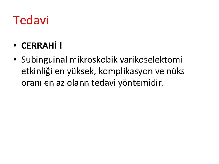 Tedavi • CERRAHİ ! • Subinguinal mikroskobik varikoselektomi etkinliği en yüksek, komplikasyon ve nüks