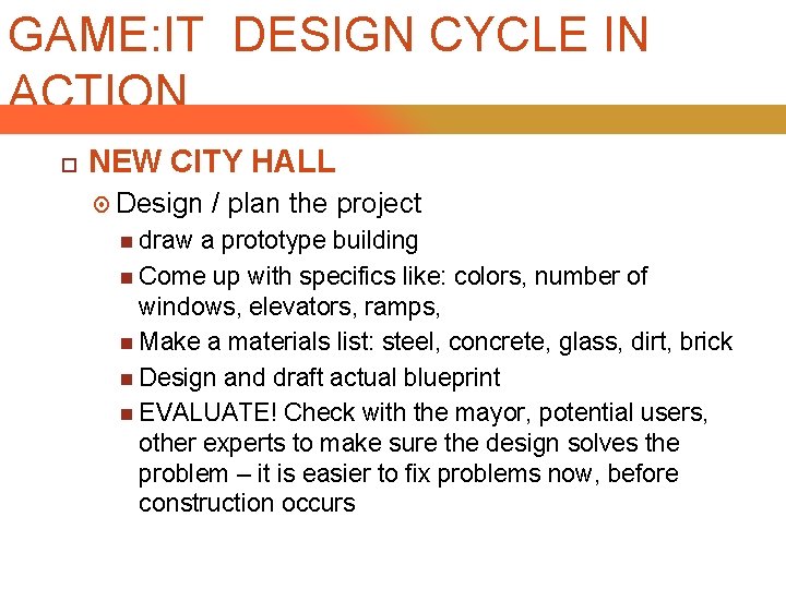 GAME: IT DESIGN CYCLE IN ACTION NEW CITY HALL Design draw / plan the