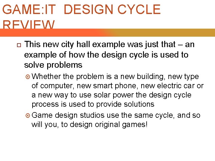 GAME: IT DESIGN CYCLE REVIEW This new city hall example was just that –