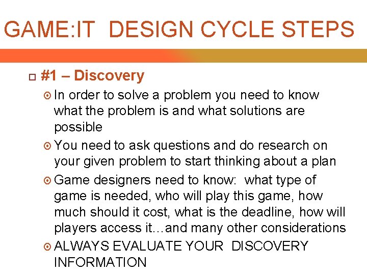 GAME: IT DESIGN CYCLE STEPS #1 – Discovery In order to solve a problem