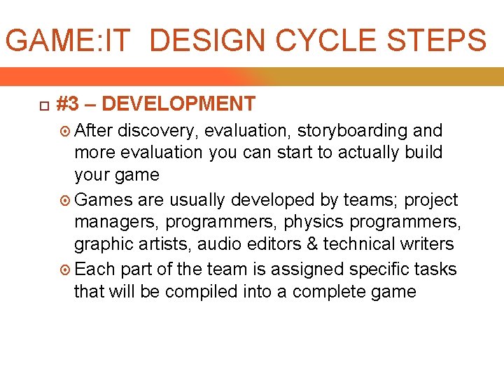 GAME: IT DESIGN CYCLE STEPS #3 – DEVELOPMENT After discovery, evaluation, storyboarding and more