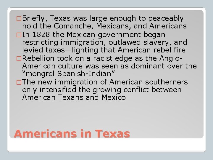 � Briefly, Texas was large enough to peaceably hold the Comanche, Mexicans, and Americans